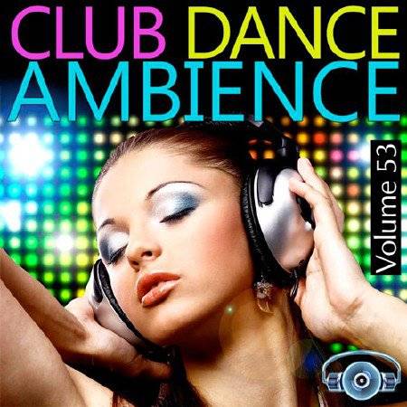 Club Dance Ambience Vol.53 (2016) Club Dance Ambience Vol.53 (2016)