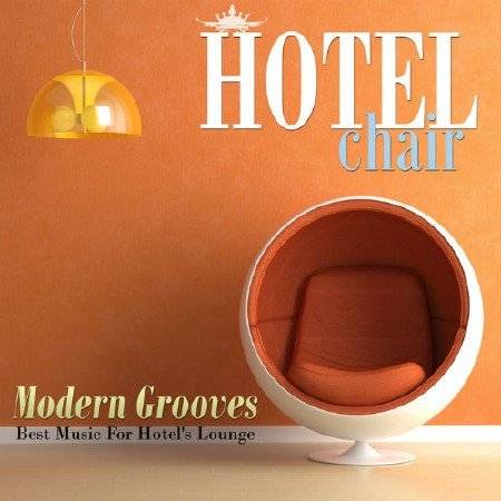 Hotel Chair Modern Grooves: Best Music For Hotel\'s Lounge (2016)