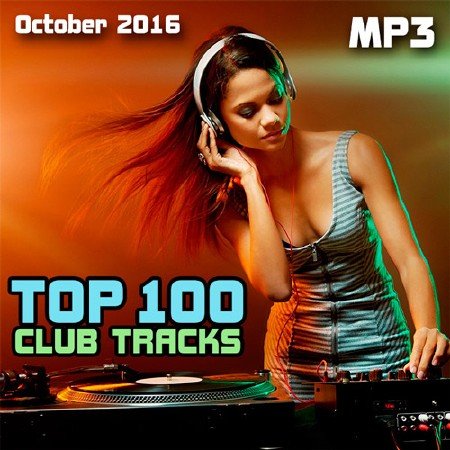 Top 100 Club Tracks (October 2016) (2016) Top 100 Club Tracks (October 2016) (2016)